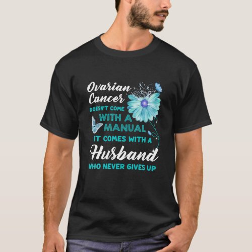Ovarian Cancer Quote Husband Daisy Flower Butterfl T_Shirt