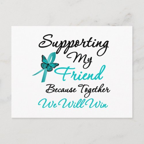 Ovarian Cancer Supporting My Friend Postcard
