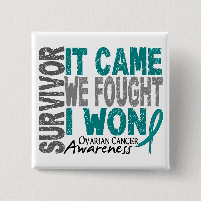 Ovarian Cancer Survivor It Came We Fought I Won Pinback Button (Front)