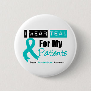 Ovarian Cancer Teal Ribbon For My Patients Button