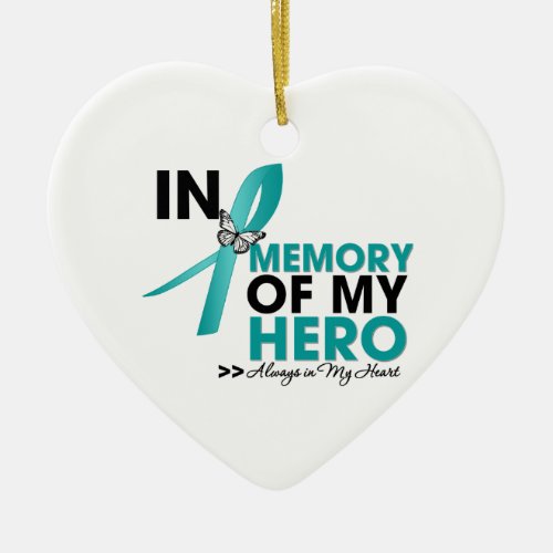 Ovarian Cancer Tribute In Memory of My Hero Ceramic Ornament
