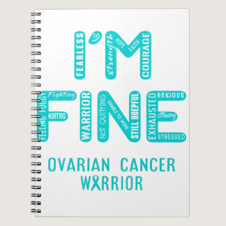 Ovarian Cancer Warrior - I AM FINE Notebook