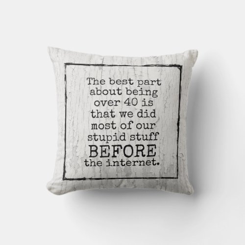 Over 40 wisdom advantages aging funny throw pillow