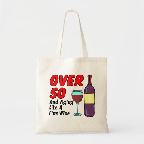 Over 50 Aging Like Fine Wine Tote Bag