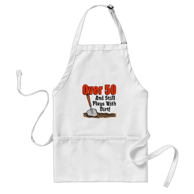 Over 50 and Still Plays With Dirt Cartoon Trowel Adult Apron (Front)