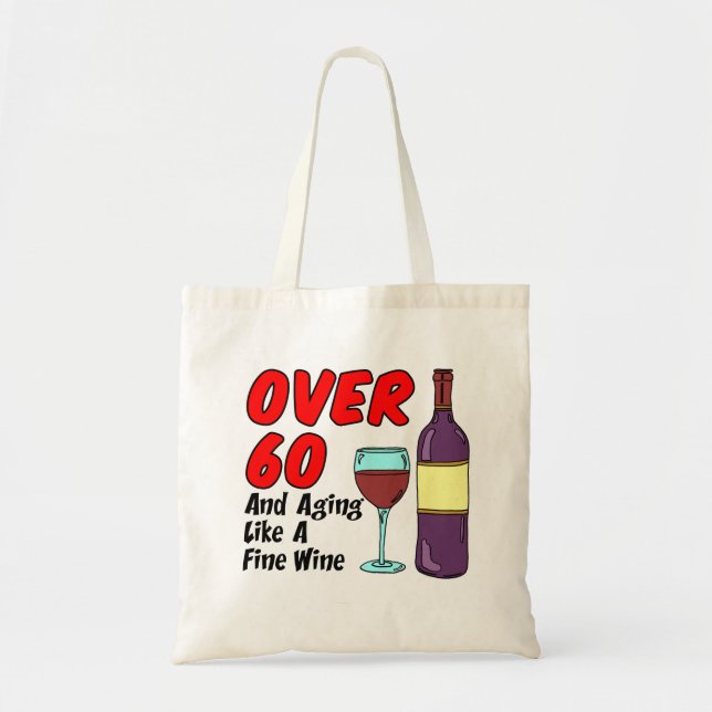 Over 60 Aging Like A Fine Wine Tote Bag (Front)