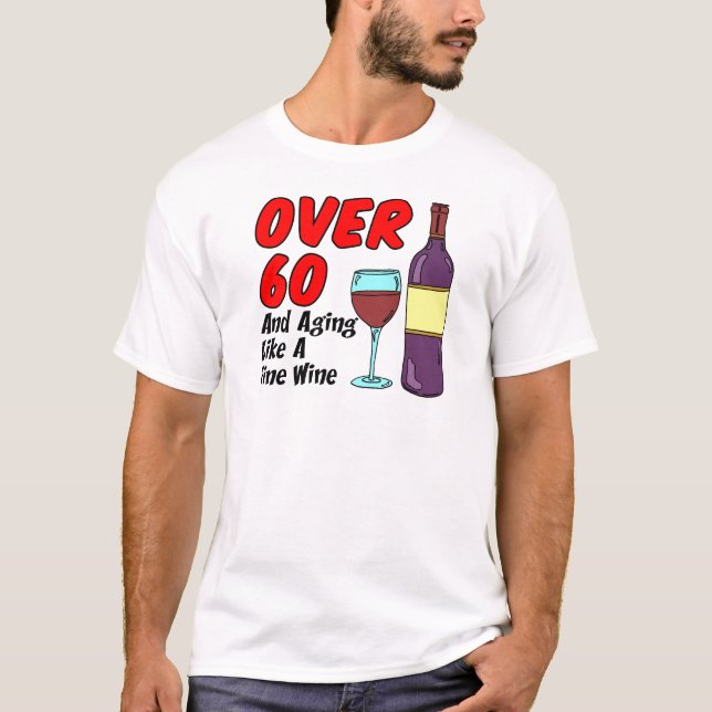 Over 60 Aging Like Wine T-Shirt (Front)