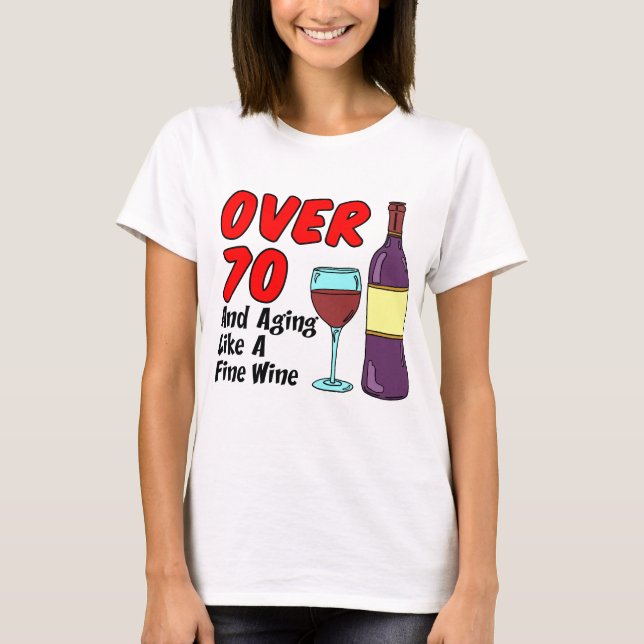 Over 70 Aging Like Wine T-Shirt (Front)
