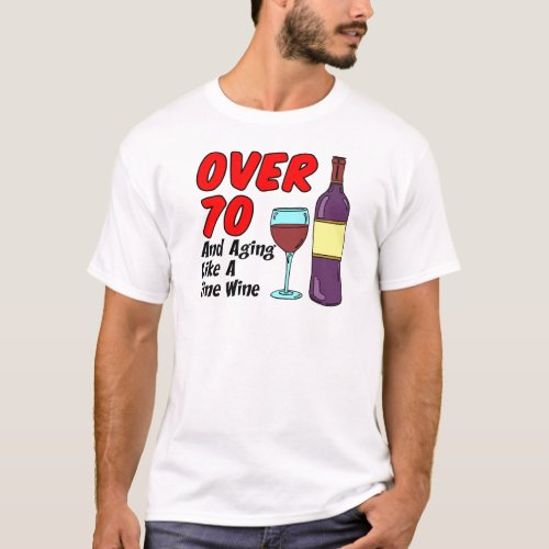 Over 70 Aging Like Wine T_Shirt