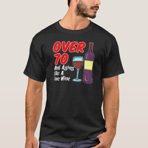 Over 70 Aging Like Wine T_Shirt