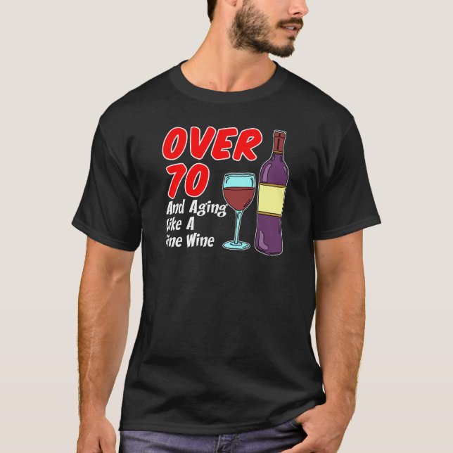Over 70 Aging Like Wine T-Shirt (Front)