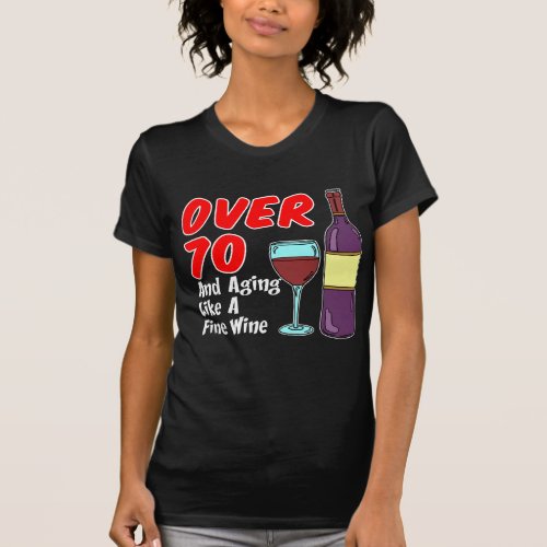 Over 70 Aging Like Wine T_Shirt
