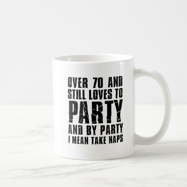 Over 70 And Still Loves To Party Mug (Right)