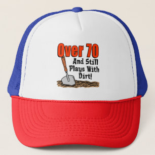 Over 70 Still Plays With Dirt Trucker Hat