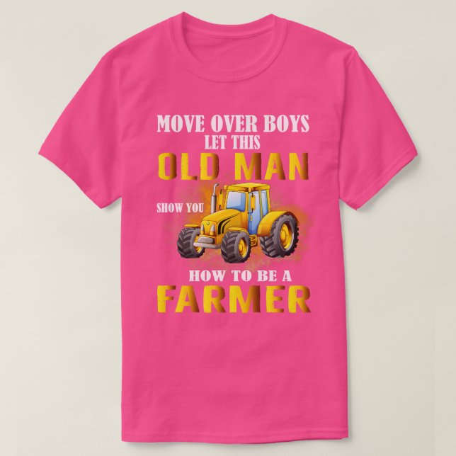Over Boys This Old Man Show You How To Be Farmer T-Shirt (Design Front)