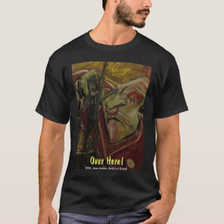 OVER HERE T-Shirt