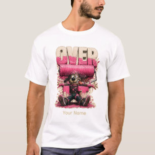 Over It Personalized Funny Burnout Humor T-Shirt