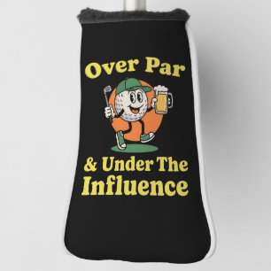 Over Par and Under The Influence Golf Drinking  Head Cover