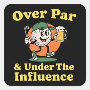 Over Par and Under The Influence Golf Drinking  Square Sticker