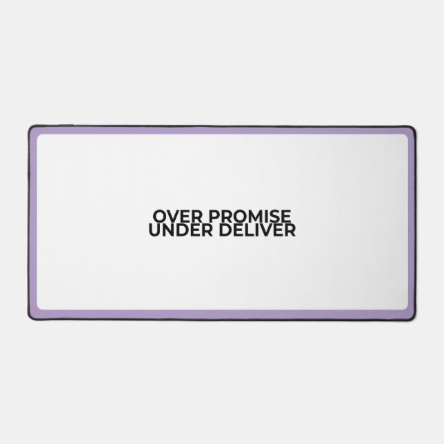 Over Promise Under Deliver Large Typographic  Desk Mat (Front)