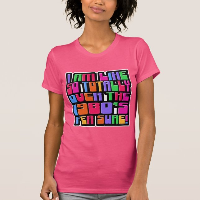 Over the Eighties Funny Retro Slogan Design T-Shirt (Front)