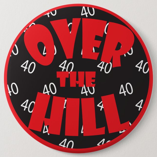 Over the Hill "40" | 40th Birthday Button (Front)