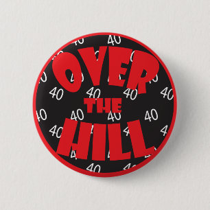 Over the Hill "40" Button - 40th Birthday
