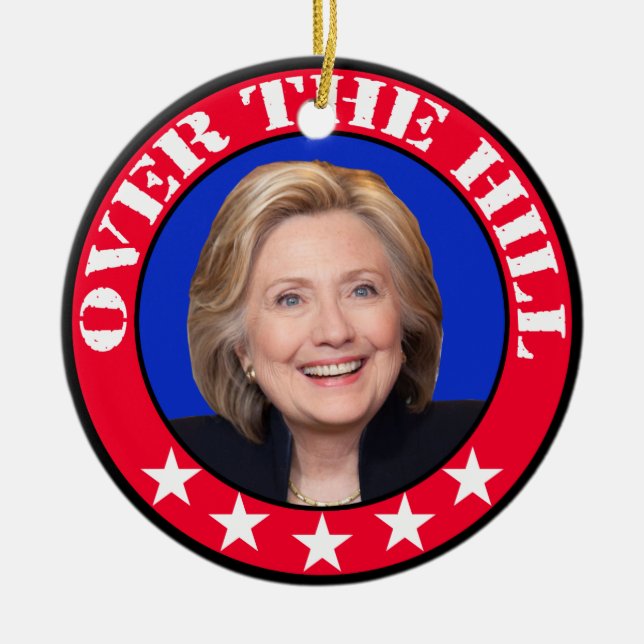 OVER THE HILL - ANTI-HILLARY CLINTON CERAMIC ORNAMENT (Front)