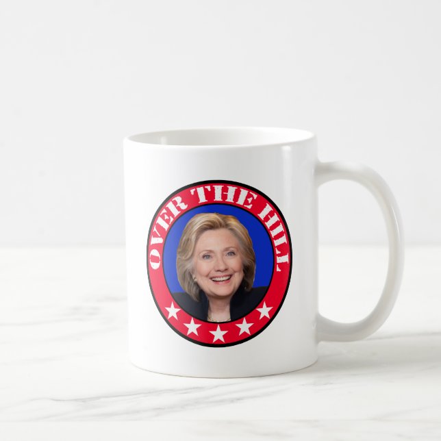 OVER THE HILL - ANTI-HILLARY CLINTON COFFEE MUG (Right)