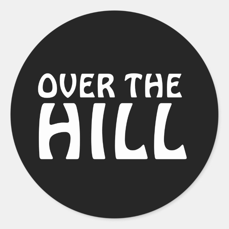 OVER THE HILL BIRTHDAY funny stickers | Zazzle