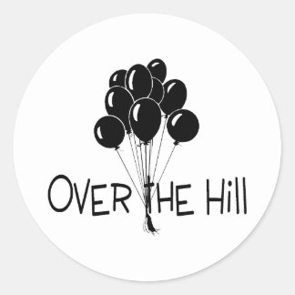 5,000+ Over The Hill Stickers and Over The Hill Sticker Designs | Zazzle