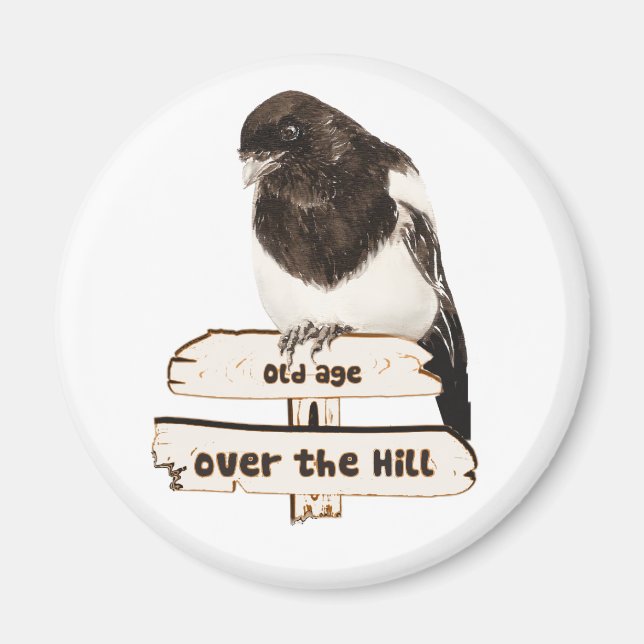 Over the Hill, Old Age Signs Magpie Humor Magnet (Front)