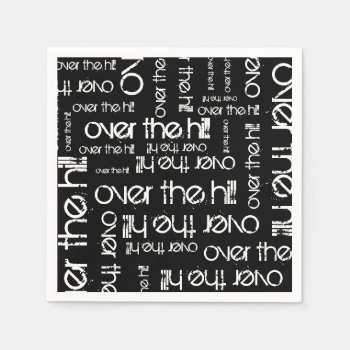 Over The Hill Paper Napkins by SimplyParty at Zazzle