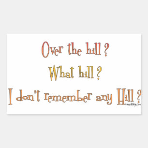 Over The Hill? Rectangular Sticker