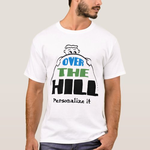 Over the Hill T shirt