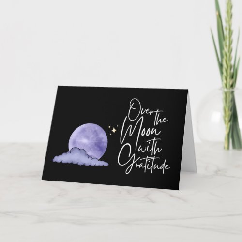 Over The Moon With Gratitude Folded Greeting Card