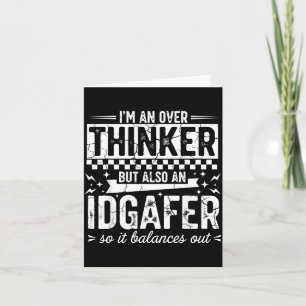 Over Thinker Idgaf Funny Sarcastic Quote Humor Card