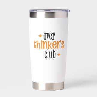 Over Thinker's Club Insulated Tumbler