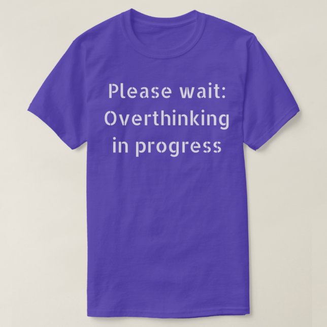 Over thinking in progress White Text T-Shirt (Design Front)