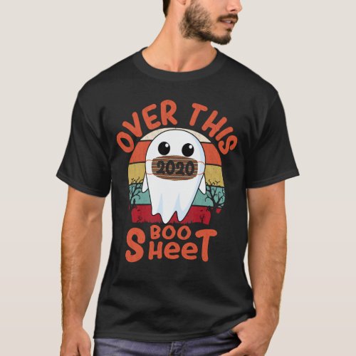 Over This 2020 Boo Sheet Funny Ghost Halloween T_Shirt