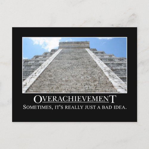 Overachievement is really a bad idea postcard