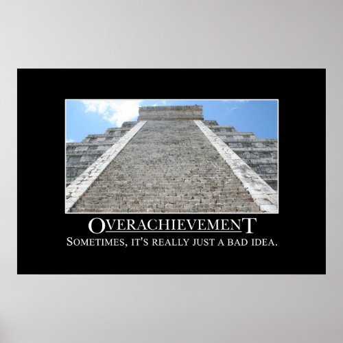 Overachievement is really a bad idea XL Poster