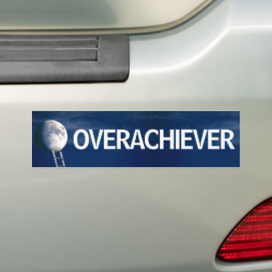 OVERACHIEVER Bumper Sticker