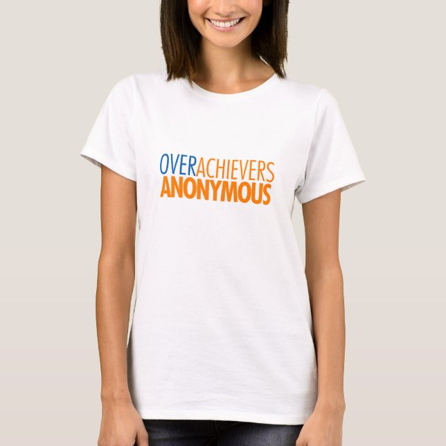 OverAchievers Anonymous (W) T-Shirt (Front)