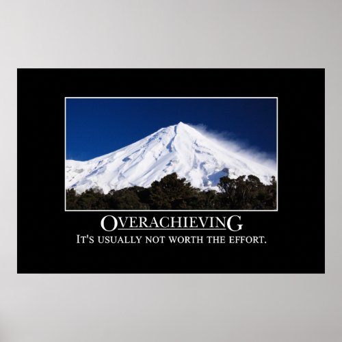 Overachieving is usually not worth the effort XL Poster
