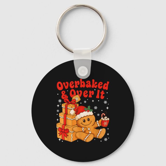 Overbaked And Over It Christmas Funny Cookies Ging Keychain (Front)
