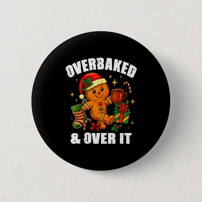 Overbaked And Over It Gingerbread Christmas Baking Button (Front)