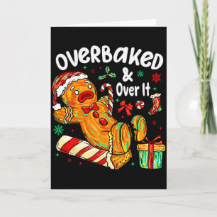 Overbaked And Over It Gingerbread Christmas Baking Card