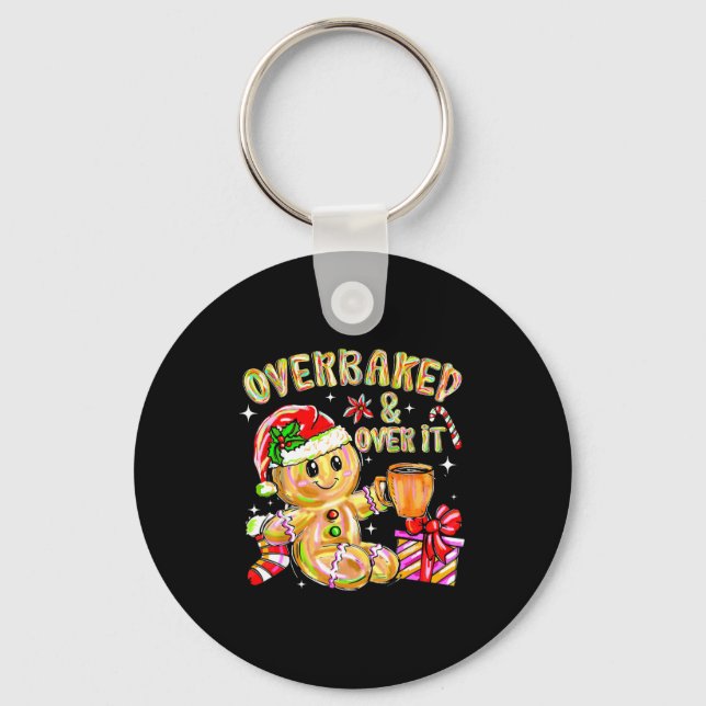 Overbaked And Over It Xmas Cookies Baking Gingerbr Keychain (Front)