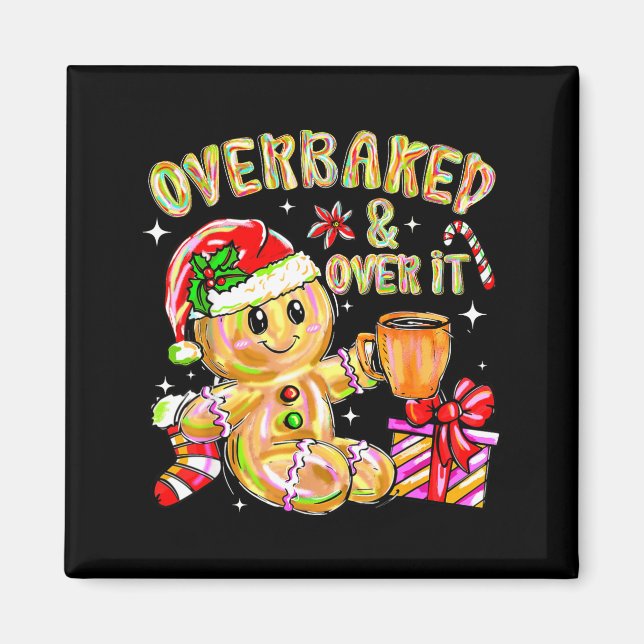 Overbaked And Over It Xmas Cookies Baking Gingerbr Magnet (Front)